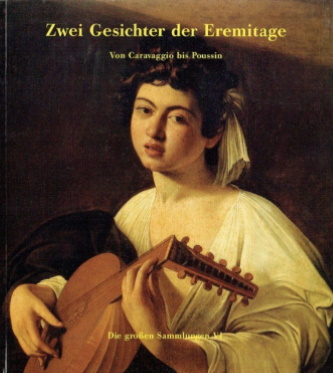 Zwei Gesichter der Eremitage. Band II. Von Caravaggio bis Poussin. Bonn: 1997. (Die großen Sammlungen VI)