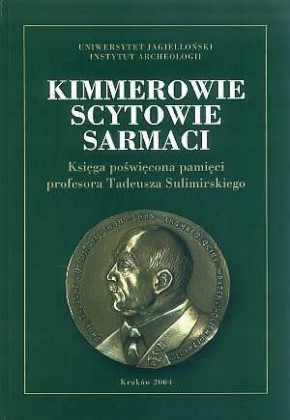 Kimmerowie, Scytowie, Sarmaci. Księga poświęcona pamięci profesora Tadeusza Sulimirskiego. Kraków: Księgarnia akademicka. 2004.