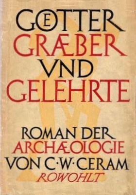 C.W. Ceram. Götter, Gräber und Gelehrte. Roman der archäologie. Hamburg: 1955.