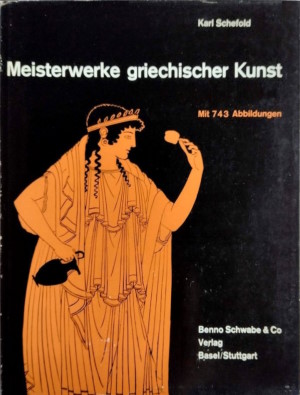 Karl Schefold. Meisterwerke griechischer Kunst. Basel, Stuttgart: Benno Schwabe & Co Verlag. 1960.